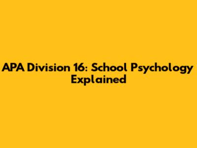 APA Division 16: School Psychology Explained