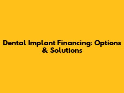 Dental Implant Financing: Options & Solutions