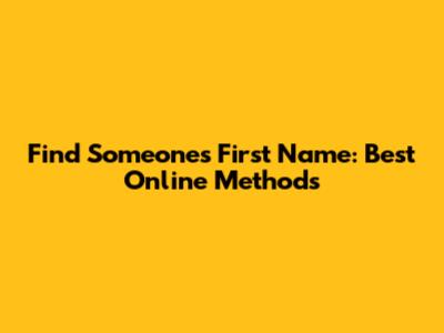 Find Someone's First Name: Best Online Methods