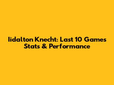 Iidalton Knecht: Last 10 Games Stats & Performance