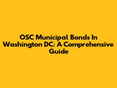 OSC Municipal Bonds In Washington DC: A Comprehensive Guide