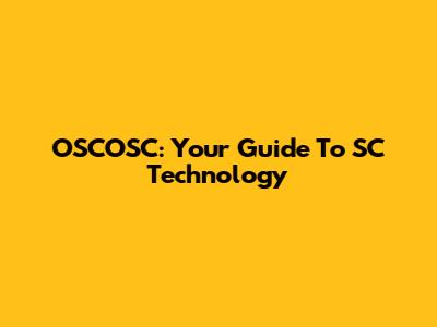OSCOSC: Your Guide To SC Technology