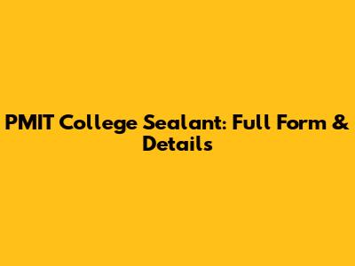 PMIT College Sealant: Full Form & Details