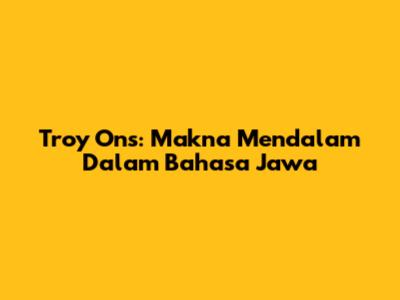 Troy Ons: Makna Mendalam Dalam Bahasa Jawa